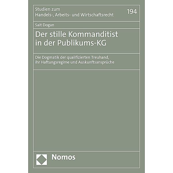 Der stille Kommanditist in der Publikums-KG / Studien zum Handels-, Arbeits- und Wirtschaftsrecht Bd.194, Sait Dogan