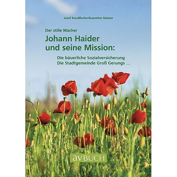 Der stille Macher: Johann Haider und seine Mission, Josef Kandlhofer, Günther Steiner