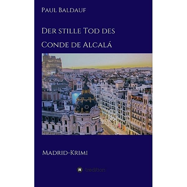 Der stille Tod des Conde de Alcalá, Paul Baldauf