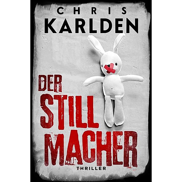 Der Stillmacher: Thriller / Speer-und-Bogner-Thriller Bd.6, Chris Karlden