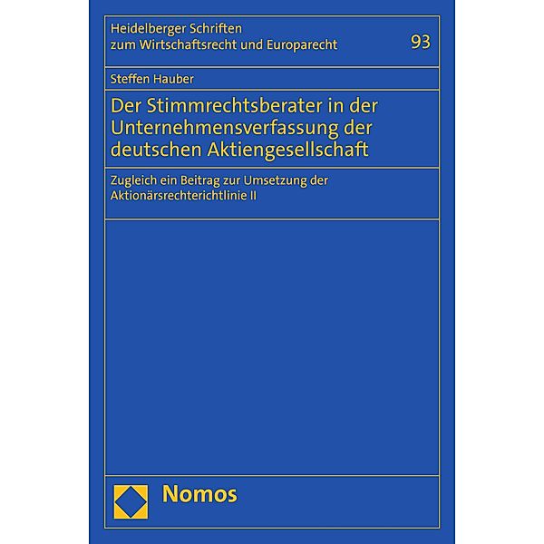 Der Stimmrechtsberater in der Unternehmensverfassung der deutschen Aktiengesellschaft / Heidelberger Schriften zum Wirtschaftsrecht und Europarecht Bd.93, Steffen Hauber