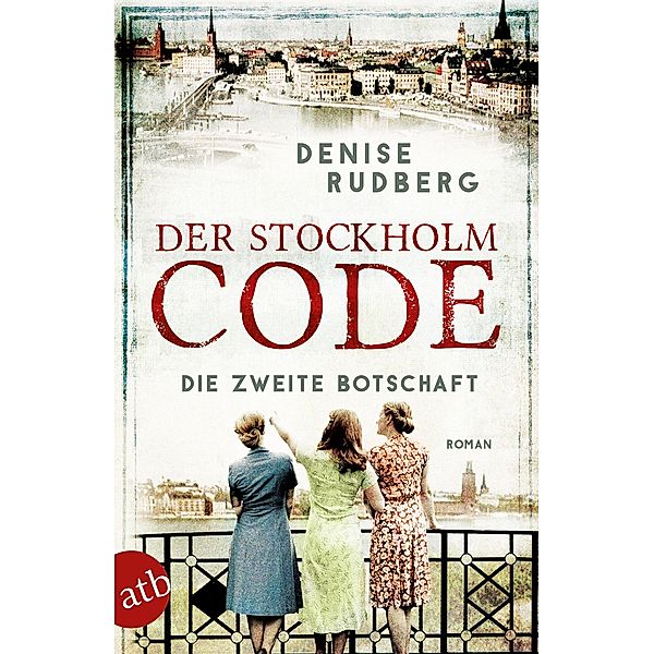 Der Stockholm-Code - Die zweite Botschaft / Stockholmer Geheimnisse Bd.2, Denise Rudberg