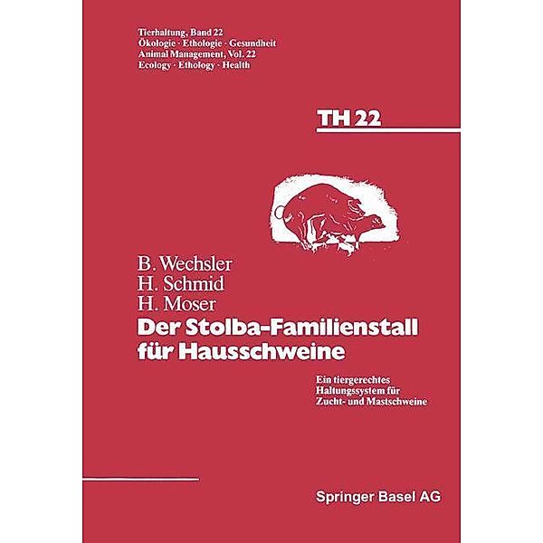 Der Stolba-Familienstall für Hausschweine / Tierhaltung Animal Management Bd.22, WECHSLER, Sschmid, Moser