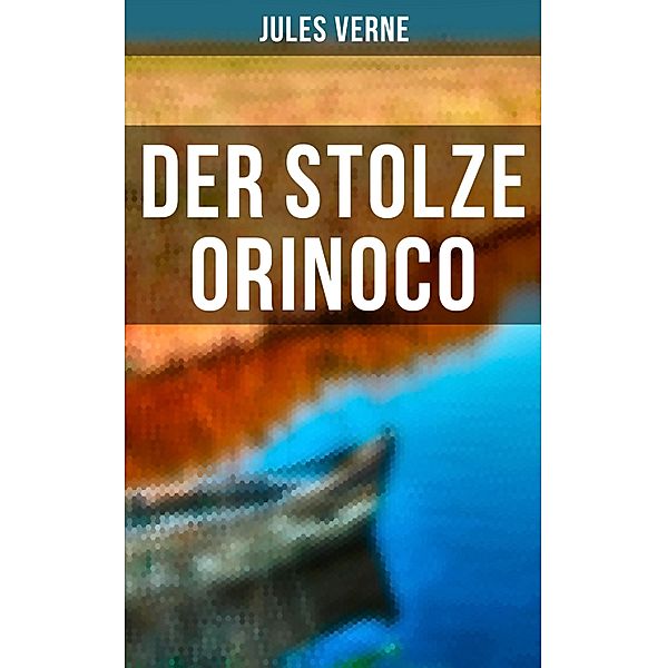 Der stolze Orinoco, Jules Verne