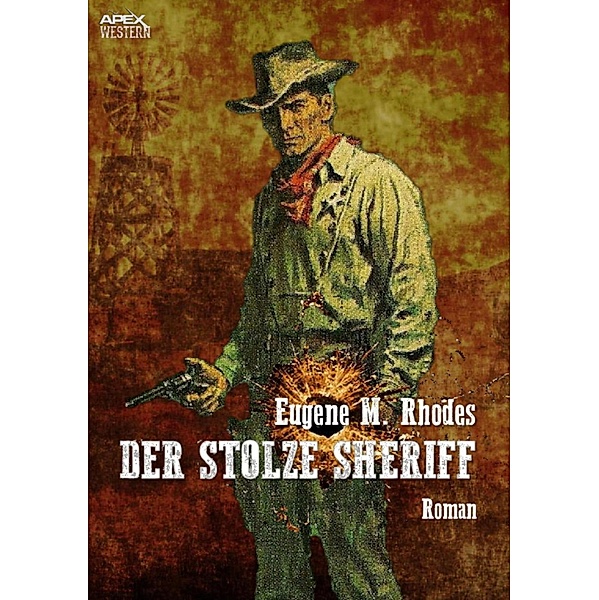 DER STOLZE SHERIFF, Eugene M. Rhodes