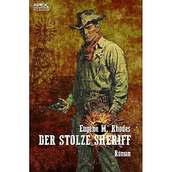 DER STOLZE SHERIFF, Eugene M. Rhodes