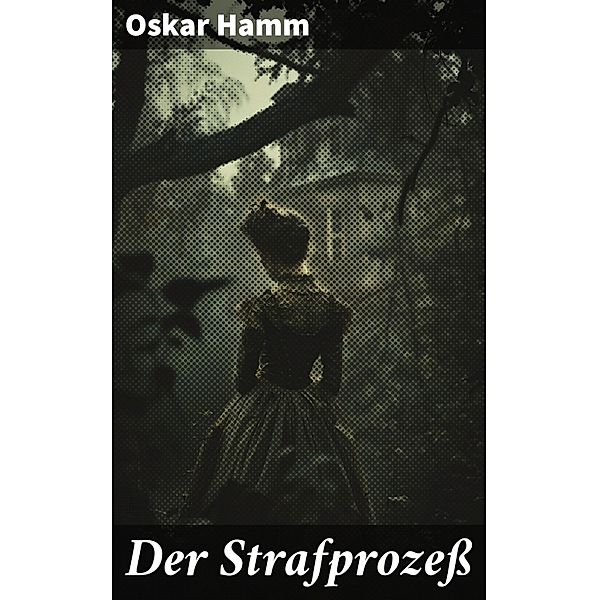 Der Strafprozeß, Oskar Hamm