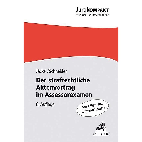 Der strafrechtliche Aktenvortrag im Assessorexamen, Holger Jäckel, Dirk J. Schneider