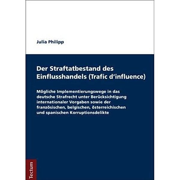 Der Straftatbestand des Einflusshandels (Trafic d'influence), Julia Philipp