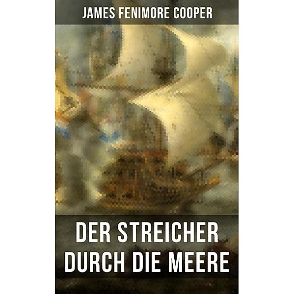 Der Streicher durch die Meere, James Fenimore Cooper