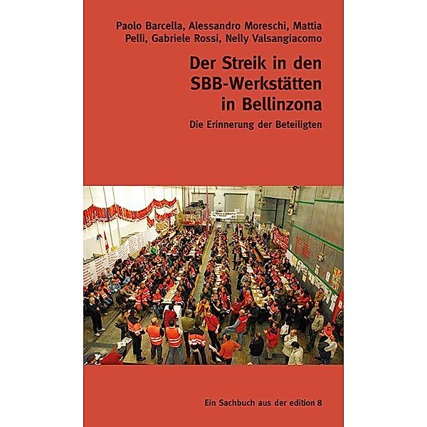 Der Streik in den SBB-Werkstätten in Bellinzona, Paolo Barcella, Alessandro Moreschi, Mattia Pelli, Gabriele Rossi, Nelly Valsangiacomo