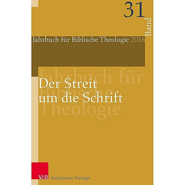 Der Streit um die Schrift / Jahrbuch für Biblische Theologie Bd.Band 31, Jahr 216