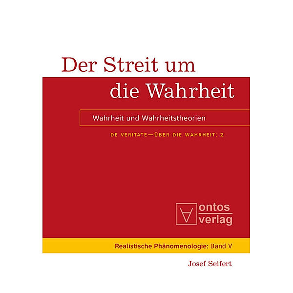 Der Streit um die Wahrheit.Tl.2, Josef Seifert