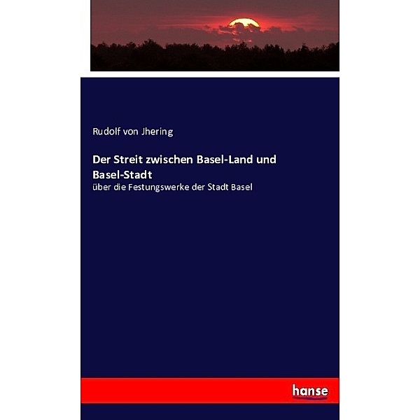 Der Streit zwischen Basel-Land und Basel-Stadt, Rudolf von Jhering