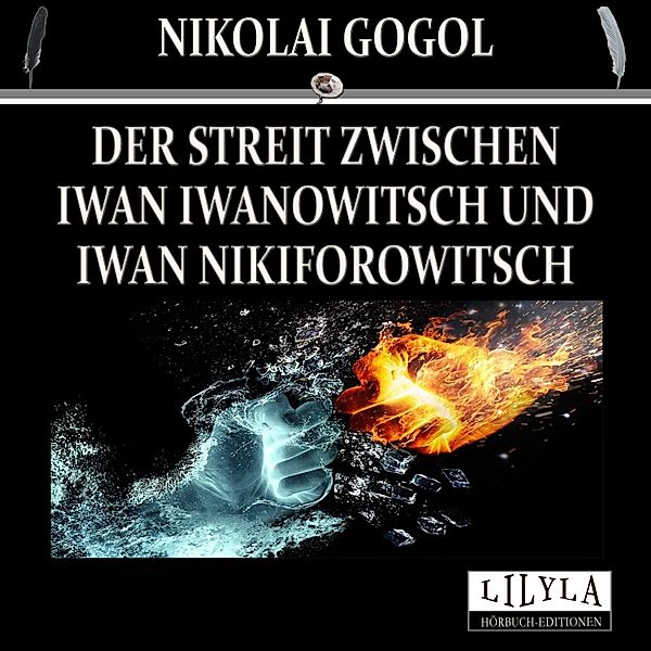 Der Streit zwischen Iwan Iwanowitsch und Iwan Nikiforowitsch, Nikolai Gogol