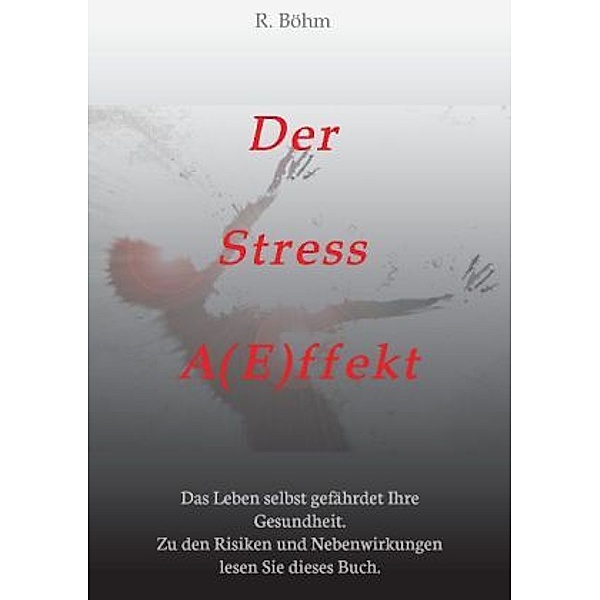 Der Stress AEffekt, R. Böhm