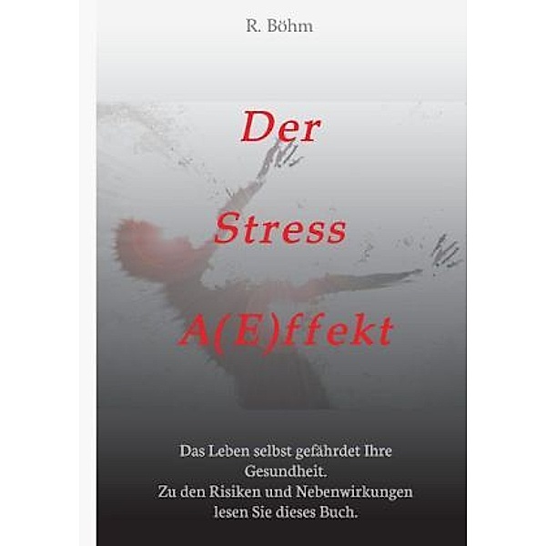 Der Stress AEffekt, R. Böhm