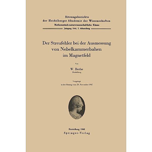 Der Streufehler bei der Ausmessung von Nebelkammerbahnen im Magnetfeld / Sitzungsberichte der Heidelberger Akademie der Wissenschaften Bd.1948 / 5, W. Bothe