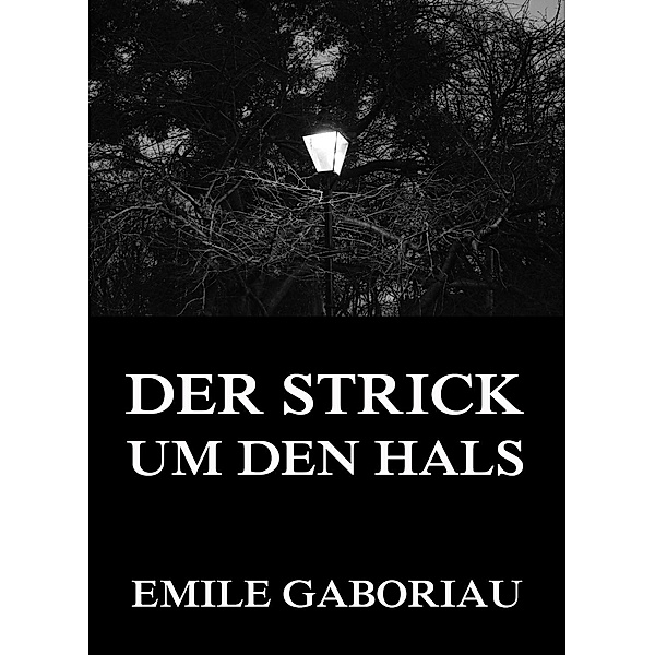 Der Strick um den Hals, Emile Gaboriau