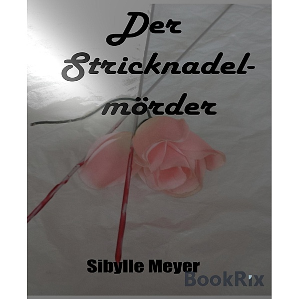 Der Stricknadelmörder, Sibylle Meyer