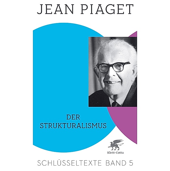 Der Strukturalismus (Schlüsseltexte in 6 Bänden, Bd. 5), Jean Piaget