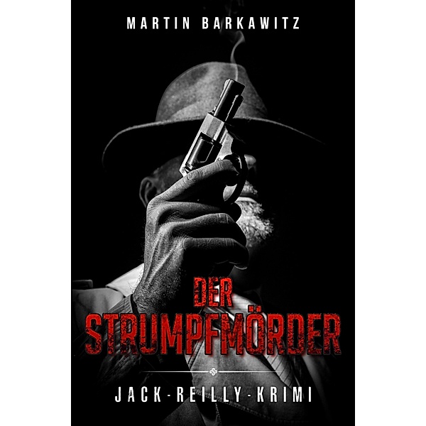 Der Strumpfmörder / Ein Fall für Jack Reilly Bd.6, Martin Barkawitz