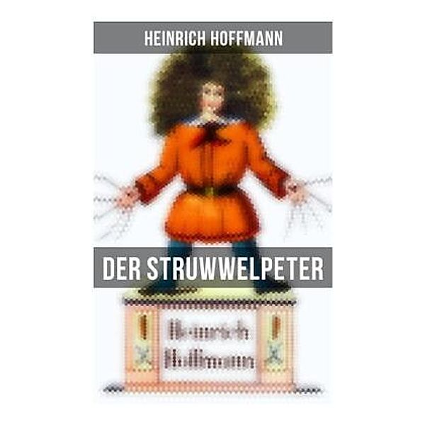 Der Struwwelpeter, Heinrich Hoffmann