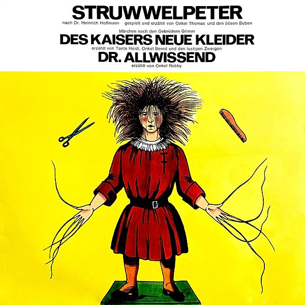 Der Struwwelpeter / Des Kaisers neue Kleider / Dr. Allwissend, Dr. Heinrich Hoffmann, Die Gebrüder Grimm