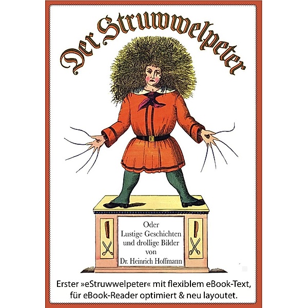 Der Struwwelpeter (Illustrierte und kommentierte Ausgabe, mit zoombarem Text), Heinrich Hoffmann