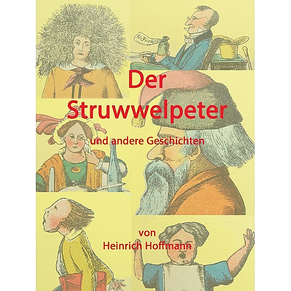 Der Struwwelpeter und andere Geschichten, Heinrich Hoffmann