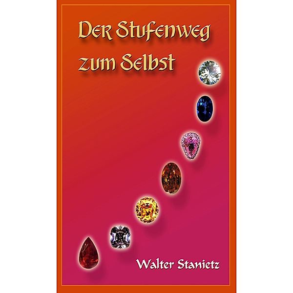 Der Stufenweg zum Selbst, Walter Stanietz