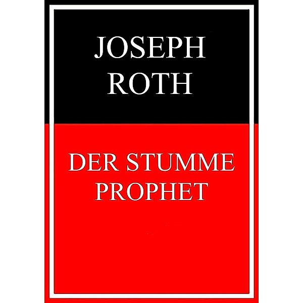 Der stumme Prophet, Joseph Roth