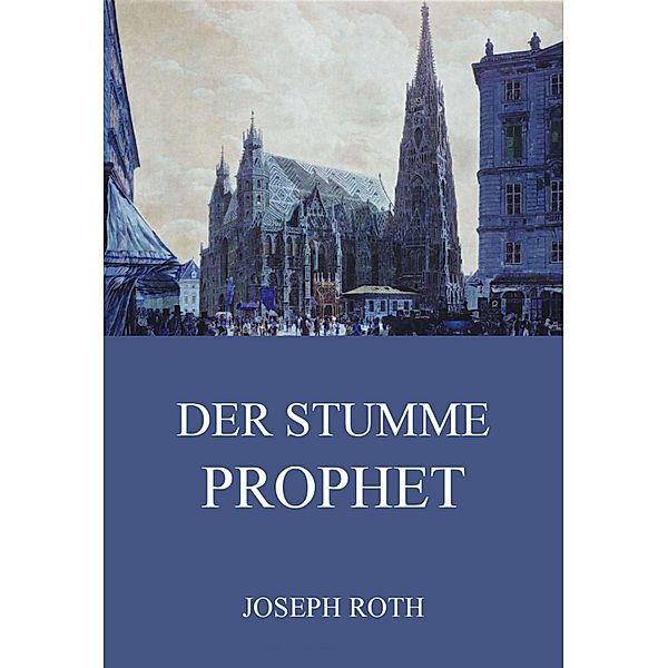 Der stumme Prophet, Joseph Roth