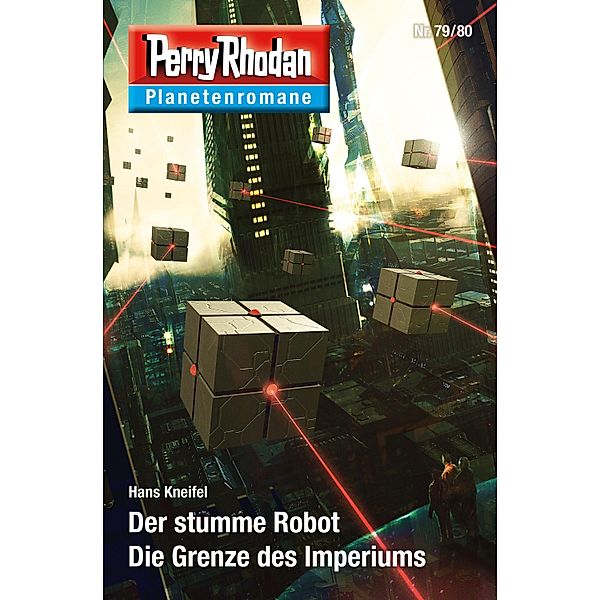 Der stumme Robot / Die Grenze des Imperiums / Perry Rhodan - Planetenromane Bd.55, Hans Kneifel