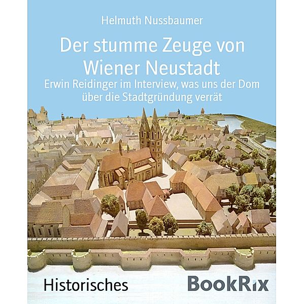 Der stumme Zeuge von Wiener Neustadt, Helmuth Nussbaumer