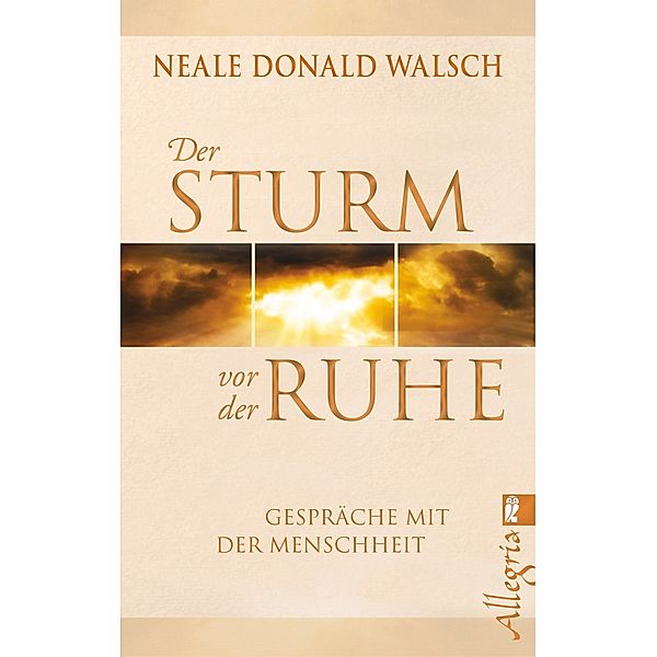 Der Sturm vor der Ruhe / Ullstein eBooks, Neale Donald Walsch