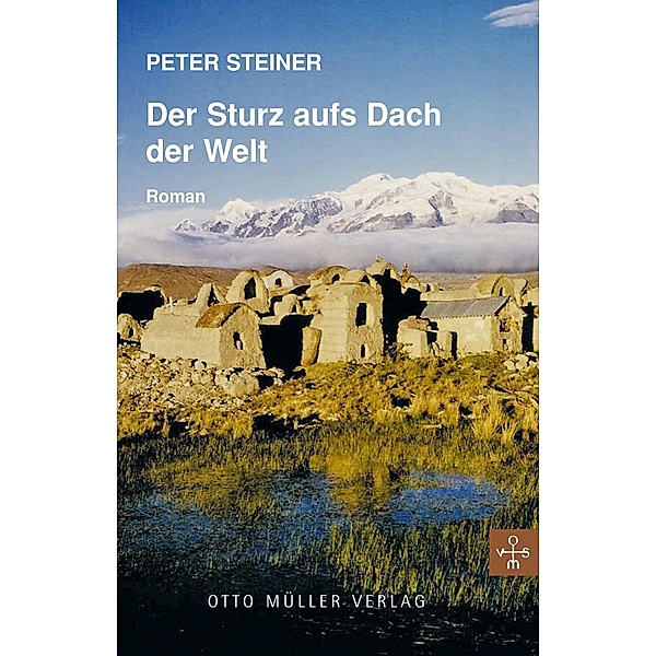 Der Sturz aufs Dach der Welt, Peter Steiner