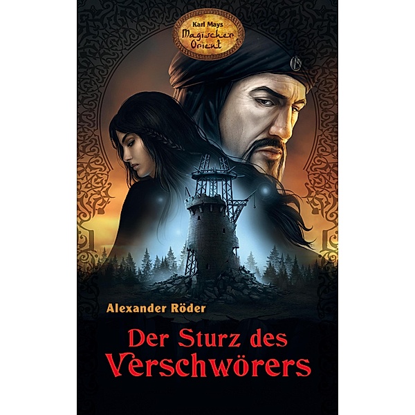 Der Sturz des Verschwörers / Karl Mays Magischer Orient Bd.3, Alexander Röder