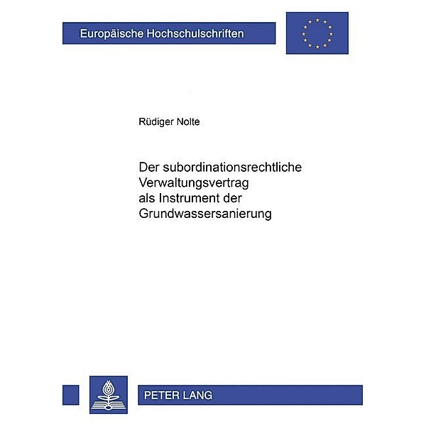 Der subordinationsrechtliche Verwaltungsvertrag als Instrument der Grundwassersanierung, Rüdiger Nolte
