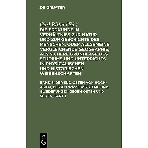 Der Süd-Osten von Hoch-Asien, dessen Wassersysteme und Gliederungen gegen Osten und Süden, Carl Ritter