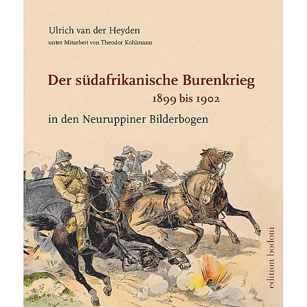 Der südafrikanische Burenkrieg 1899 bis 1902, Ulrich van der Heyden, Theodor Kohlmann