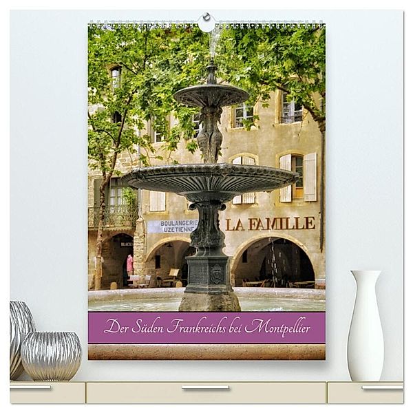 Der Süden Frankreichs bei Montpellier (hochwertiger Premium Wandkalender 2025 DIN A2 hoch), Kunstdruck in Hochglanz, Calvendo, Christine Wirges