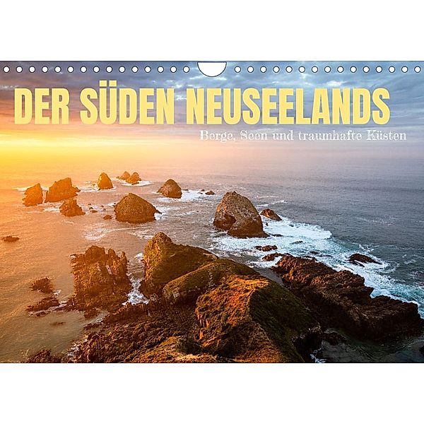 Der Süden Neuseelands: Berge, Seen und traumhafte Küsten (Wandkalender 2022 DIN A4 quer), Gerhard Aust