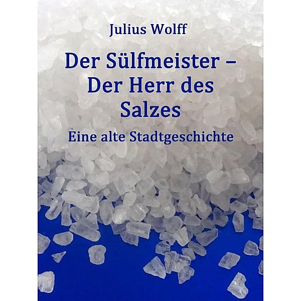 Der Sülfmeister, Julius Wolff