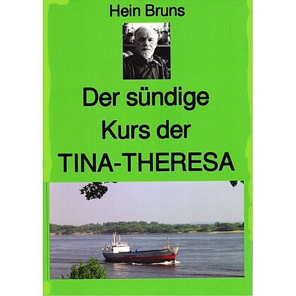 Der sündige Kurs der TINA-THERESA, Hein Bruns