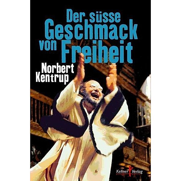 Der süße Geschmack von Freiheit, Norbert Kentrup