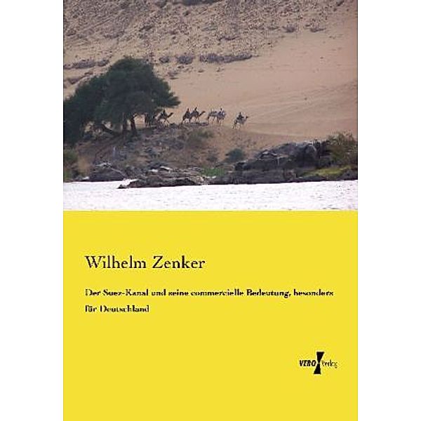 Der Suez-Kanal und seine commercielle Bedeutung, besonders für Deutschland, Wilhelm Zenker