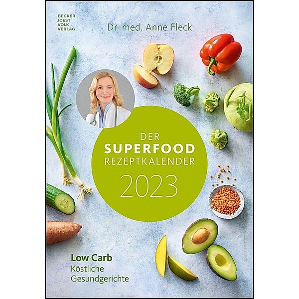 Der Superfood-Rezeptkalender 2023 - Bild-Kalender 23,7x34 cm - Küchen-Kalender - gesunde Ernährung - mit 26 Rezepten - W, Anne Fleck