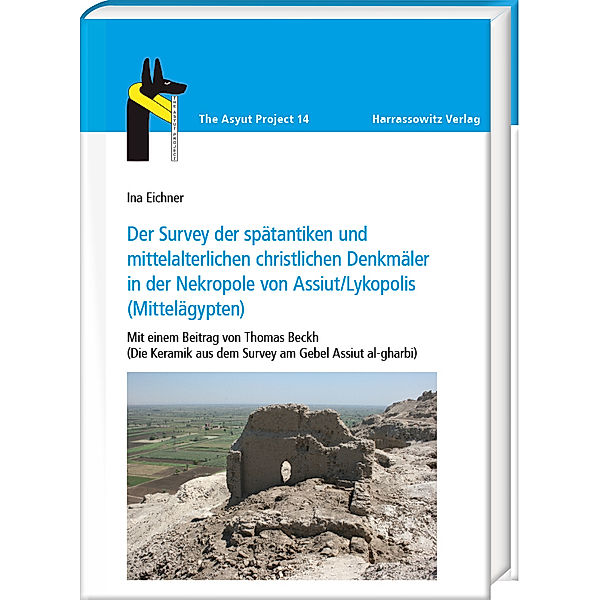 Der Survey der spätantiken und mittelalterlichen christlichen Denkmäler in der Nekropole von Assiut/Lykopolis (Mittelägypten), Ina Eichner