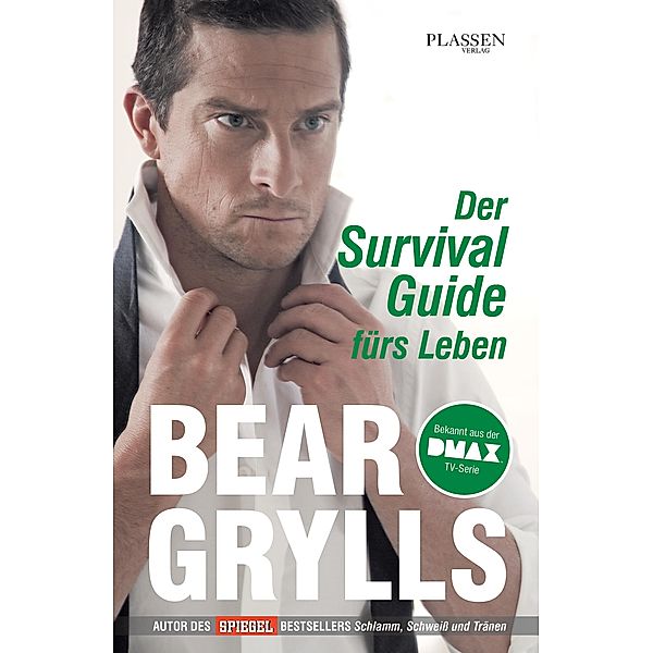 Der Survival-Guide fürs Leben, Bear Grylls